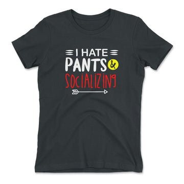 I Hate Pants & Socializing Womens T-Shirt in Heavy Metal color